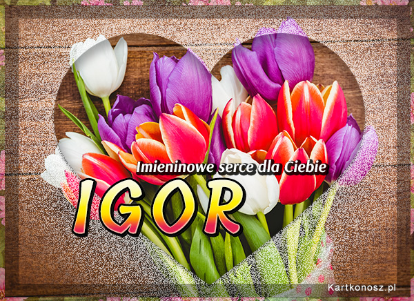 Imieninowe serce dla Igora