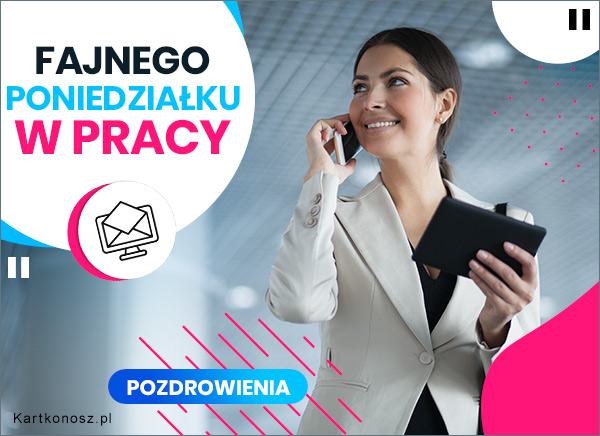 Fajnego poniedziałku w pracy